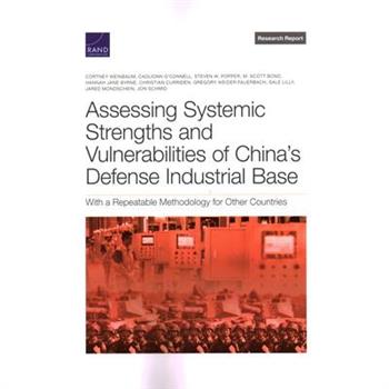 Assessing Systemic Strengths and Vulnerabilities of China’s Defense Industrial Base