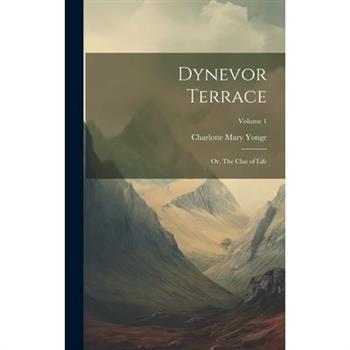 Dynevor Terrace; or, The Clue of Life; Volume 1