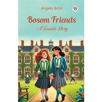 Bosom Friends A Seaside Story