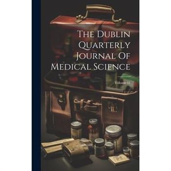 The Dublin Quarterly Journal Of Medical Science; Volume 31