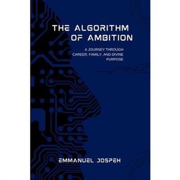 The Algorithm of Ambition, A Journey Through Career, Family, and Divine Purpose