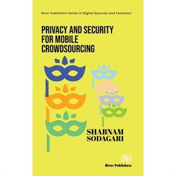 Privacy and Security for Mobile Crowdsourcing