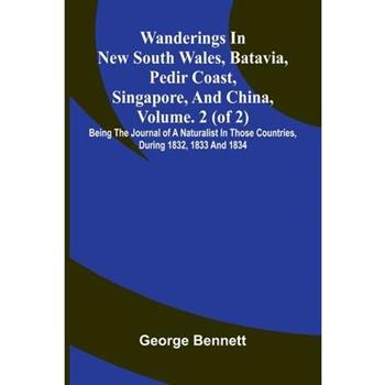 Wanderings in New South Wales, Batavia, Pedir Coast, Singapore, and China, Vol. 2 (of 2)