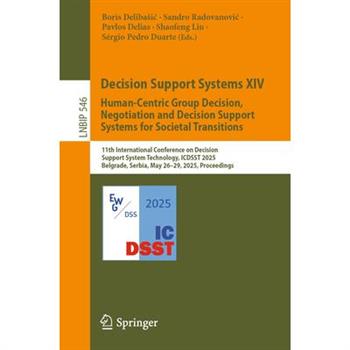 Decision Support Systems XIV. Human-Centric Group Decision, Negotiation and Decision Support Systems for Societal Transitions