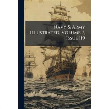 Navy & Army Illustrated, Volume 7, Issue 119