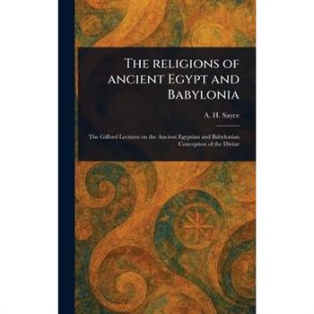 The Religions of Ancient Egypt and Babylonia