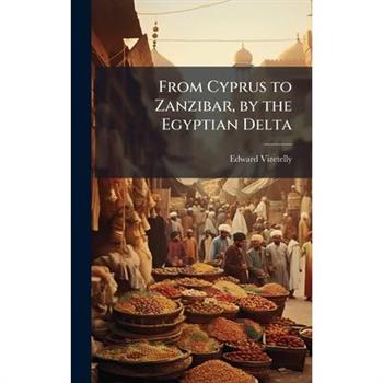 From Cyprus to Zanzibar, by the Egyptian Delta