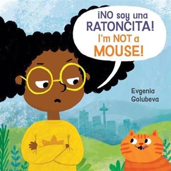 No Soy Una Ratoncita!/I'm Not a Mouse! (8x8 Softcover Edition)