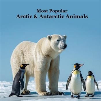 Most Popular Arctic and Antarctic Animals Kids Book