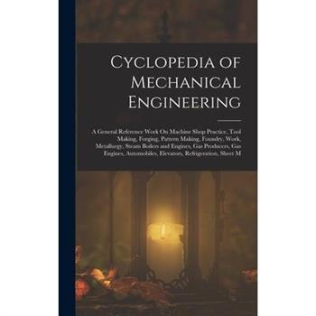 Cyclopedia of Mechanical Engineering