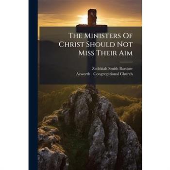 The Ministers Of Christ Should Not Miss Their Aim