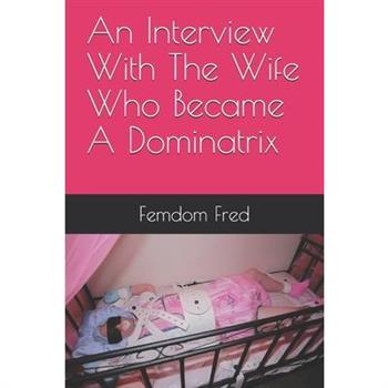 An Interview With The Wife Who Became A Dominatrix