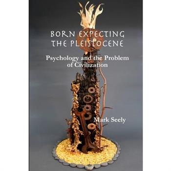 Born Expecting the Pleistocene