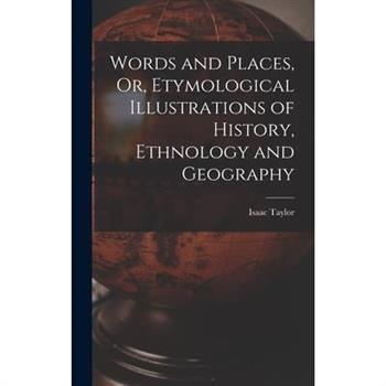 Words and Places, Or, Etymological Illustrations of History, Ethnology and Geography
