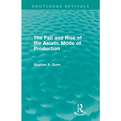 The Fall and Rise of the Asiatic Mode of Production