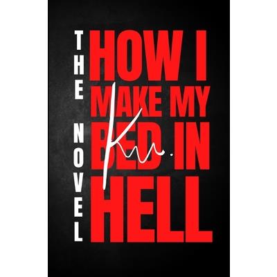 How I Make My Bed in Hell