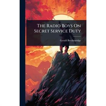 The Radio Boys On Secret Service Duty