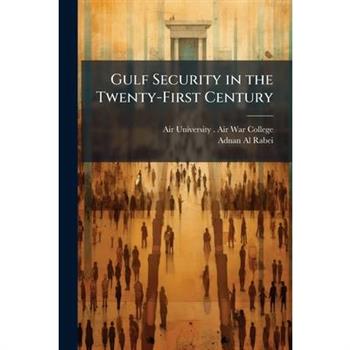 Gulf Security in the Twenty-First Century