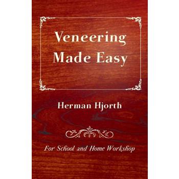 Veneering Made Easy - For School and Home Workshop