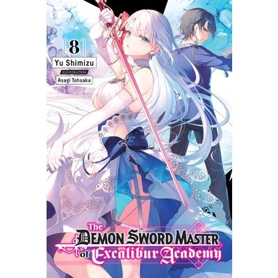 The Demon Sword Master of Excalibur Academy, Vol. 8 (Light Novel)