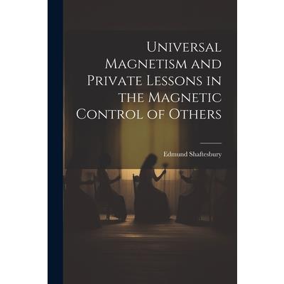 Universal Magnetism and Private Lessons in the Magnetic Control of Others