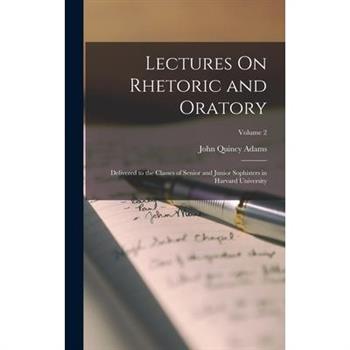 Lectures On Rhetoric and Oratory