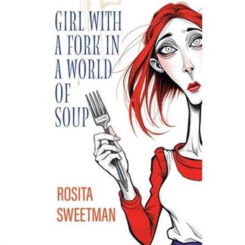 Girl with a Fork in a World of Soup