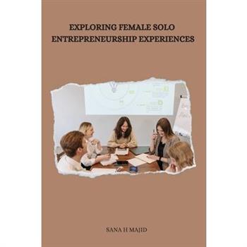 Exploring female solo entrepreneurship experiences.