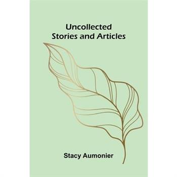 Uncollected Stories And Articles