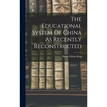 The Educational System Of China As Recently Reconstructed