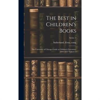 The Best in Children’s Books; the University of Chicago Guide to Children’s Literature, 1966-1972 Volume 2; Series 2