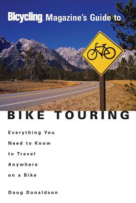 Bicycling Magazine’s Guide To Bike Touring