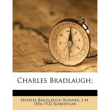 Charles Bradlaugh; Volume 1