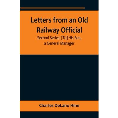 Letters from an Old Railway Official. Second Series