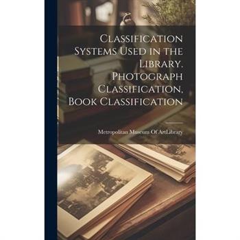 Classification Systems Used in the Library. Photograph Classification, Book Classification
