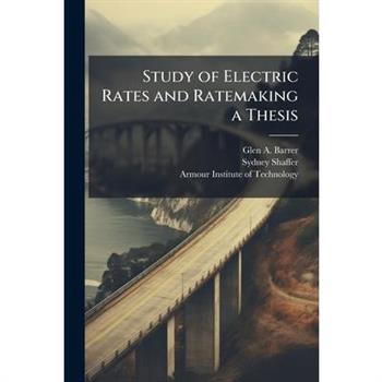 Study of Electric Rates and Ratemaking a Thesis