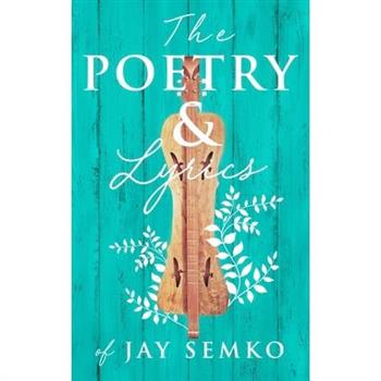 The Poetry and Lyrics of Jay Semko