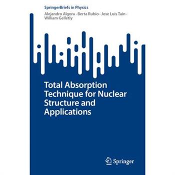 Total Absorption Technique for Nuclear Structure and Applications