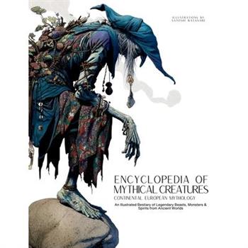 Encyclopedia of Mythical Creatures - Continental European Mythology