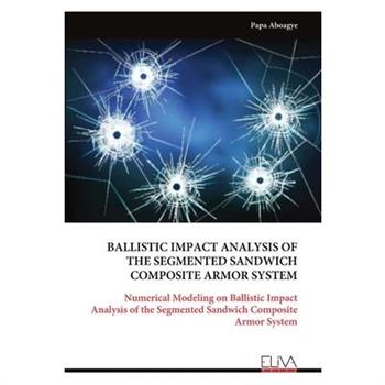 Ballistic Impact Analysis of the Segmented Sandwich Composite Armor System