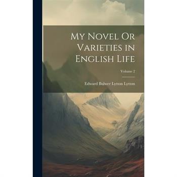My Novel Or Varieties in English Life; Volume 2