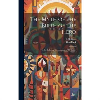 The Myth of the Birth of the Hero