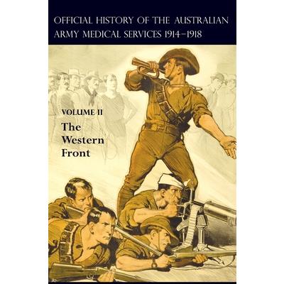 The Official History of the Australian Army Medical Services 1914-1918