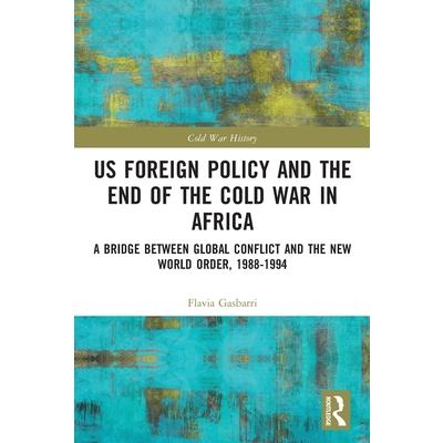 Us Foreign Policy and the End of the Cold War in Africa