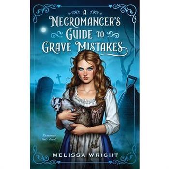 A Necromancer's Guide to Grave Mistakes