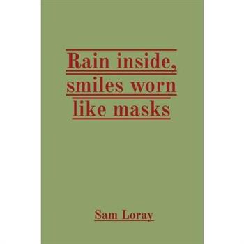 Rain inside, smiles worn like masks