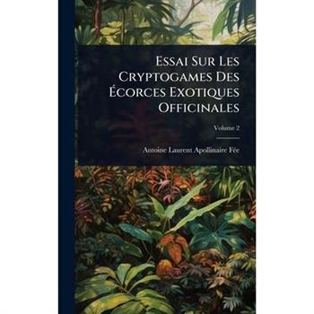Essai Sur Les Cryptogames Des ?corces Exotiques Officinales