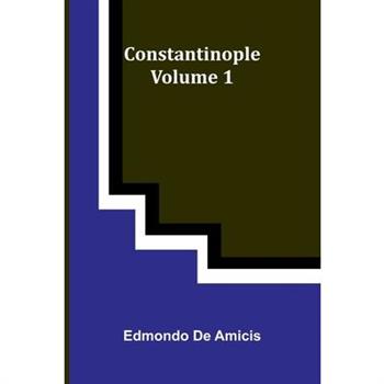 Constantinople Volume 1