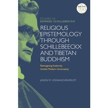 Religious Epistemology through Schillebeeckx and Tibetan Buddhism