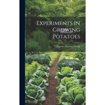Experiments In Growing Potatoes